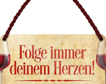 Blechschild Lustiger Spruch “Folge immer deinem Herzen" 18x12cm