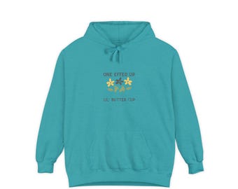 One Effed Up Lil Buttercup Hoodie, Fun Hoodie, Fun Hoodie Gift, Mental Health, Mental Health Hoodie