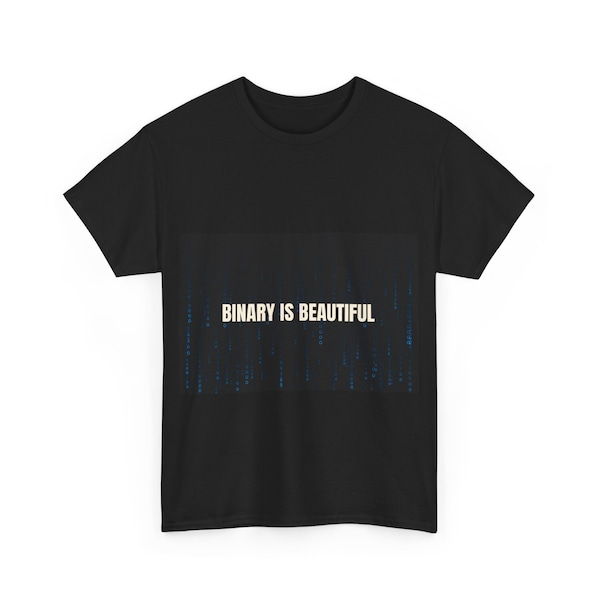 Binary is beautiful, Computer Geek Gifts, Technology Shirt, Programmer Gift, Hacker Gift, Hacker Tshirts, Coding, programmer tshirt, Hacking