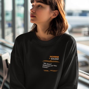 Lando Norris "What Damage Do You Have? Uhm... Talent" McLaren Radio Quote Sweatshirt - Funny Formula 1 Pullover - F1 Unisex Apparel