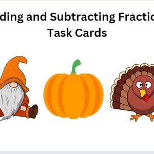 May include: Task cards for adding and subtracting fractions. The image features a cartoon gnome, a pumpkin, and a turkey. The gnome is wearing an orange hat and suit, and the pumpkin is orange with a green stem. The turkey is brown and tan.