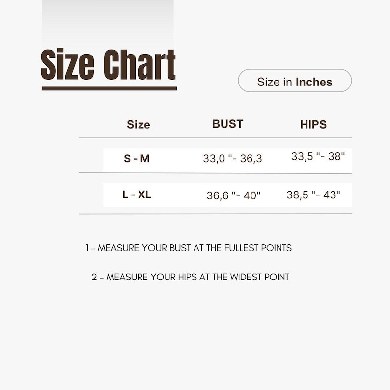 以下が含まれることがあります： 「Size Chart」というタイトルと「Size in Inches」というテキストのサイズチャート。 S-MとL-XLのサイズについて、バストとヒップの測定値をインチで示しています。 バストとヒップの測定方法に関する説明が記載されています。