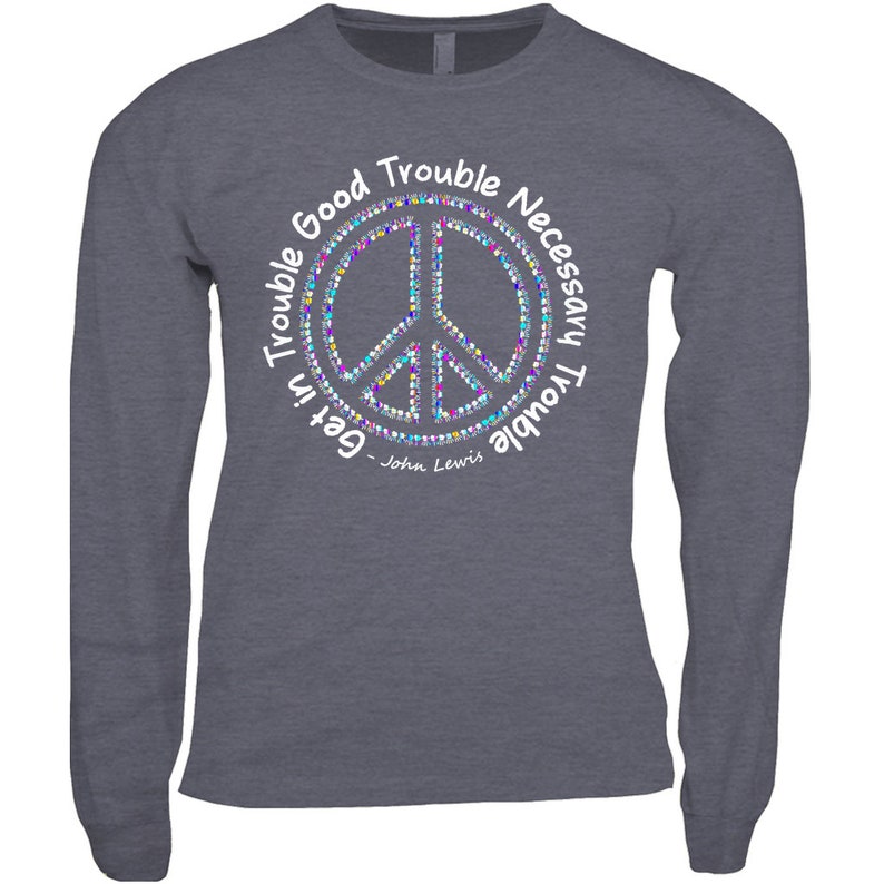 Get In Trouble Good Trouble Necessary Trouble, Long Sleeve Unisex Tee, John Lewis Quote, Civil Rights, Inspirational Shirt, Protest Shirt Athletic Heather