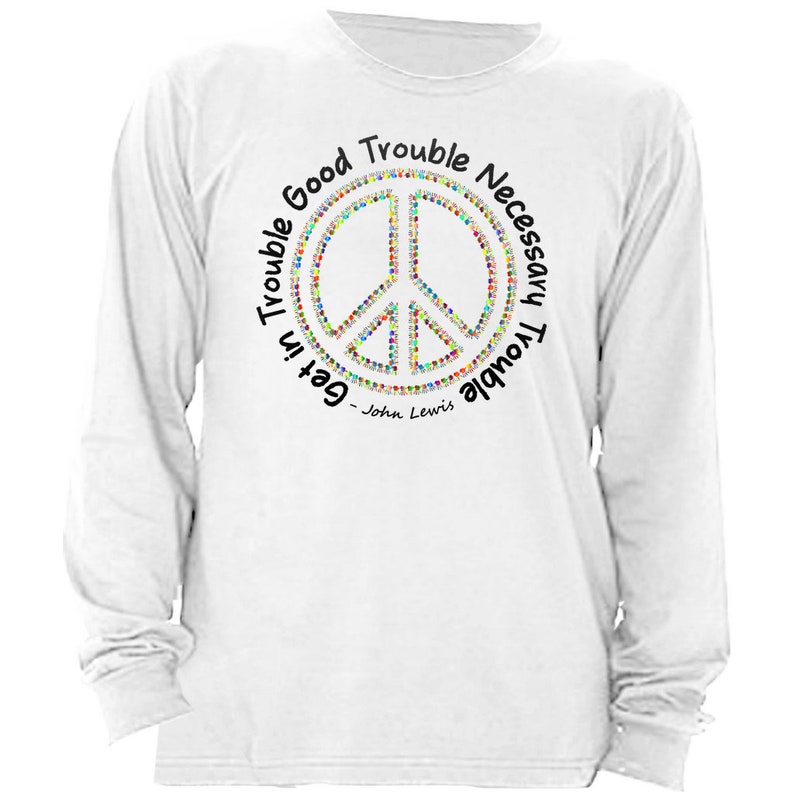 Get In Trouble Good Trouble Necessary Trouble, Long Sleeve Unisex Tee, John Lewis Quote, Civil Rights, Inspirational Shirt, Protest Shirt image 5