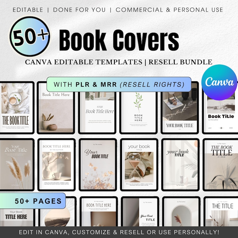 May include: A collection of 50+ book cover templates designed for Canva. The templates feature a minimalist aesthetic with neutral colors and natural elements like plants, leaves, and branches. The text "WITH PLR & MRR (RESELL RIGHTS)" is displayed on the image. The text "EDIT IN CANVA, CUSTOMIZE & RESELL OR USE PERSONALLY!" is displayed at the bottom of the image.