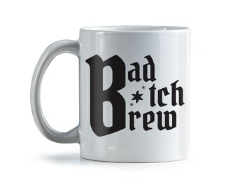 Bad B*tch Brew Coffee Mug