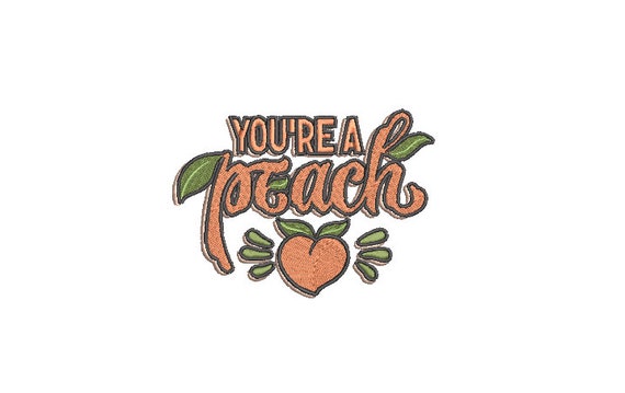 You're a Peach Machine Embroidery File design - 4 x 4 inch hoop - Peach embroidery design - Peach Design