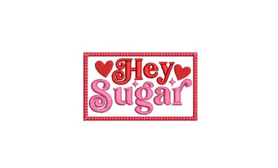 Hey Sugar Patch Machine Embroidery File design - 4x4 inch hoop  -instant download - Embroidery Design - Heart Embroidery