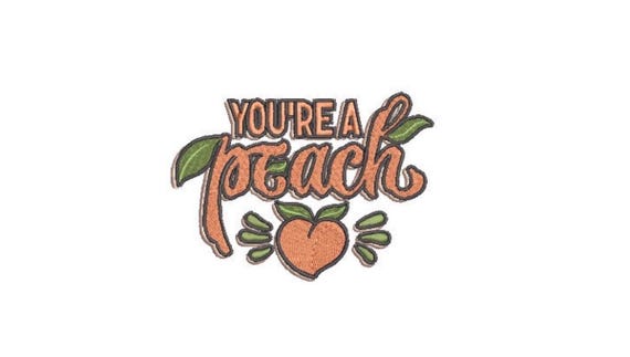 You're a Peach Machine Embroidery File design - 4 x 4 inch hoop - Peach embroidery design - Peach Design