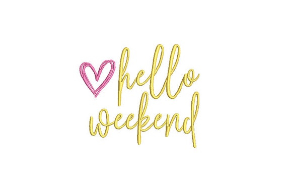 Hello Weekend - Urban Modern - Machine Embroidery File design - 4x4 inch hoop - Quote Embroidery Design