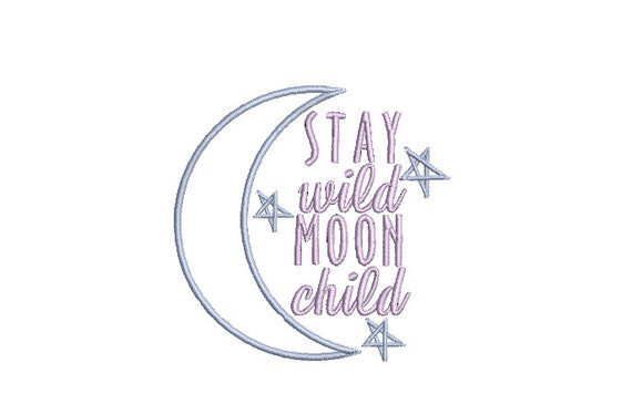 Stay Wild Moon Child Machine Embroidery File design - 4x4 inch hoop - instant download