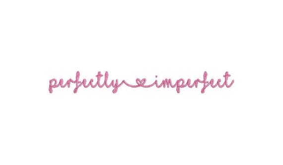 Perfectly imperfect Machine Embroidery File design - 4 x 4 inch hoop - Quote Embroidery