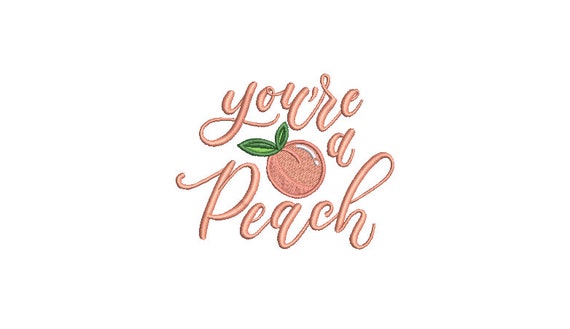 You're a Peach Machine Embroidery File design - 4 x 4 inch hoop - Peach embroidery design