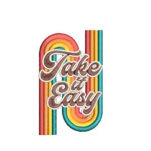 Take It Easy Rainbow - Machine Embroidery File design - 4x4 inch hoop - Quote Embroidery Design - Patch Design