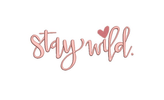 Stay Wild Machine Embroidery File design  - 8 x 8 inch hoop - Quote Embroidery Design