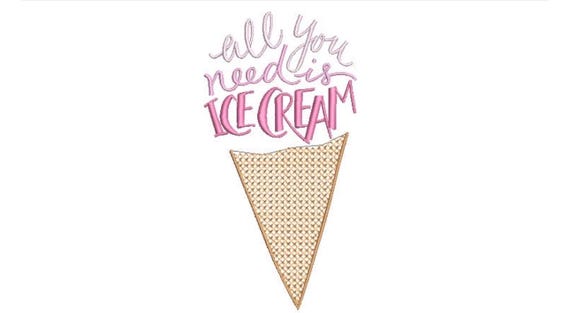 All You Need Is Ice Cream Machine Embroidery File design - 5x7 inch hoop - instant download