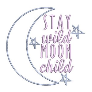 May include: An embroidery design featuring a light blue crescent moon outline and three light blue star outlines. The text STAY WILD MOON CHILD is stitched in a light purple color, positioned vertically within the curve of the crescent moon.