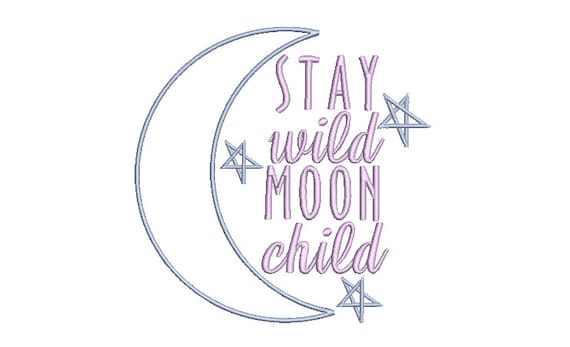 Stay Wild Moon Child Machine Embroidery File design  - 8 x 8 inch hoop - Quote Embroidery Design