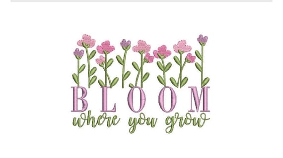 Bloom Where You Grow Machine Embroidery File design - 5x7 In the hoop - Quote Embroidery Design