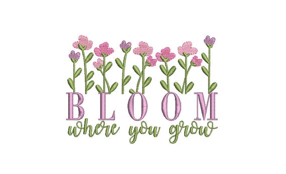 Bloom Where You Grow Machine Embroidery File design - 5x7 In the hoop - Quote Embroidery Design