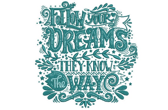 Follow Your Dreams They Know The Way Machine Embroidery File design  - 8 x 8 inch hoop - Inspirational Quote Embroidery Design