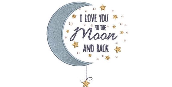 I Love You To The Moon And Back Embroidery Design -  Moon Machine Embroidery File design - 5x7 inch hoop - instant download