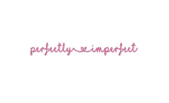 Perfectly imperfect Machine Embroidery File design - 4 x 4 inch hoop - Quote Embroidery