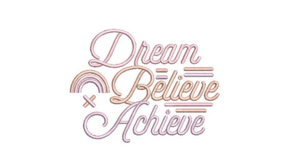 Dream Believe Achieve  Machine Embroidery File design  -5x7 hoop - Embroidery Design Inspirational Quote