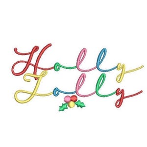 May include: An embroidery design featuring the text Holly Jolly in a colorful script font. The word Holly is stitched in red, green, pink, and blue, while Jolly is in yellow, blue, pink, and red. Below the text are three holly berries and leaves.