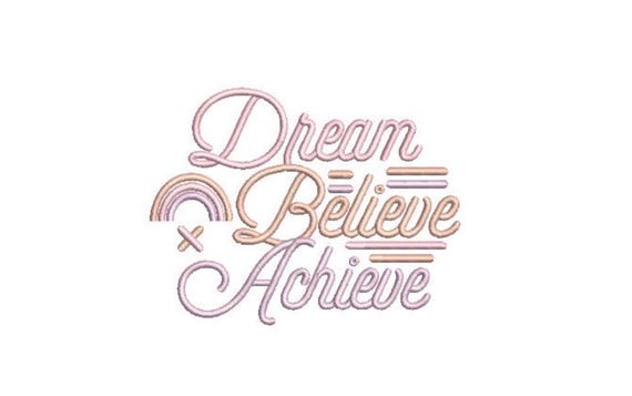 Dream Believe Achieve - Machine Embroidery File design - 4x4 inch hoop - Embroidery Quote