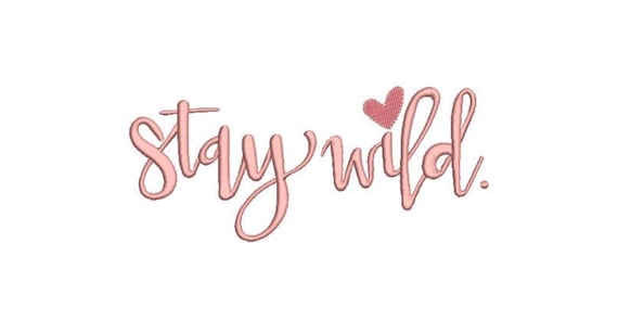 Stay Wild Machine Embroidery File design  - 8 x 8 inch hoop - Quote Embroidery Design
