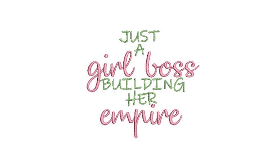 Just A Girl Boss Building Her Empire - Words - Machine Embroidery File design - 4 x 4 inch hoop - Quote Embroidery