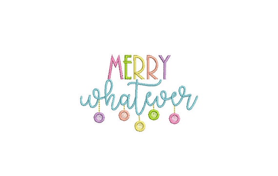 MERRY whatever Embroidery Design - Machine Embroidery File design - 4x4 inch hoop - Satin Stitch