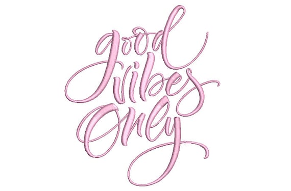 Good Vibes Only Machine Embroidery File design, 5x7 hoop, Machine Embroidery Quote, Embroidery Words