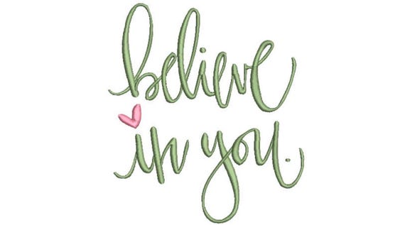 Believe In You  Machine Embroidery File design  -5x7 hoop - Embroidery Design Inspirational Quote