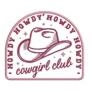 May include: An embroidered patch with a white background and a pink border. The design features a central cowboy hat illustration, surrounded by the repeating text HOWDY and the phrase cowgirl club at the bottom, accented with small stars.