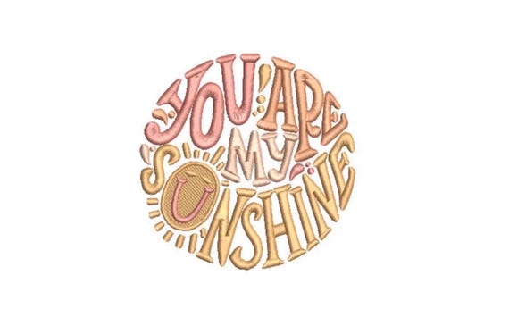 You Are My Sunshine - Machine Embroidery File design - 4x4 inch hoop - instant download