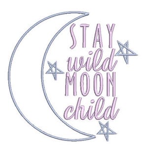 May include: An embroidery design featuring a light blue crescent moon outline and three matching five-pointed stars. The text STAY wild MOON child is stitched in light purple lettering, positioned vertically within the curve of the crescent moon.