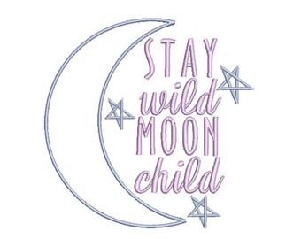 Stay Wild Moon Child Machine Embroidery File design  - 8 x 8 inch hoop - Quote Embroidery Design