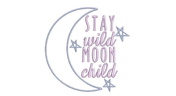 Stay Wild Moon Child Machine Embroidery File design  - 8 x 8 inch hoop - Quote Embroidery Design