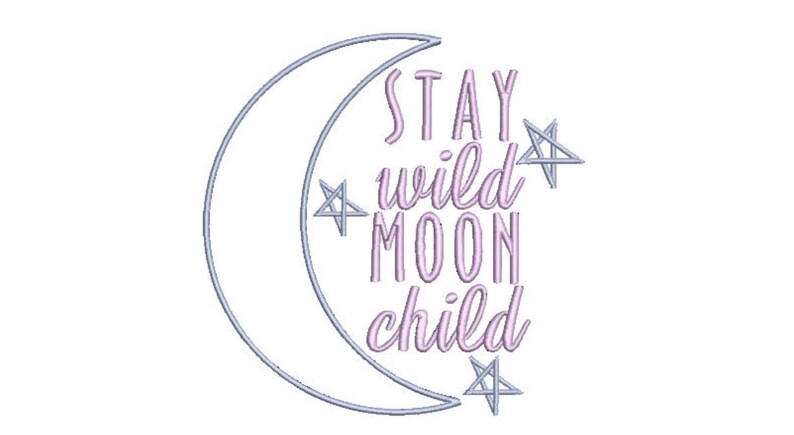 May include: An embroidery design featuring a light blue crescent moon outline and three matching five-pointed stars. The text STAY wild MOON child is stitched in light purple lettering, positioned vertically within the curve of the crescent moon.