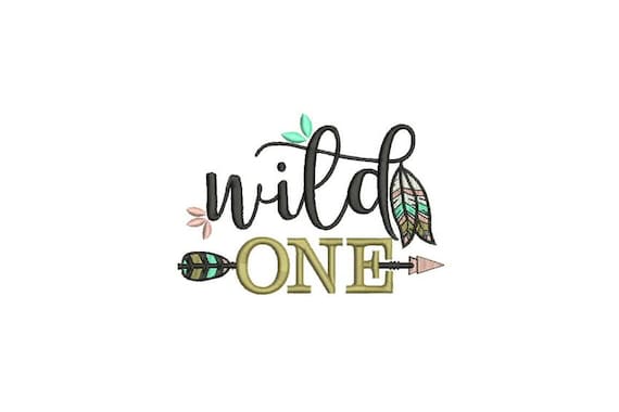 WILD ONE Embroidery  - Machine Embroidery File design -  5 x 7 inch hoop - embroidery design