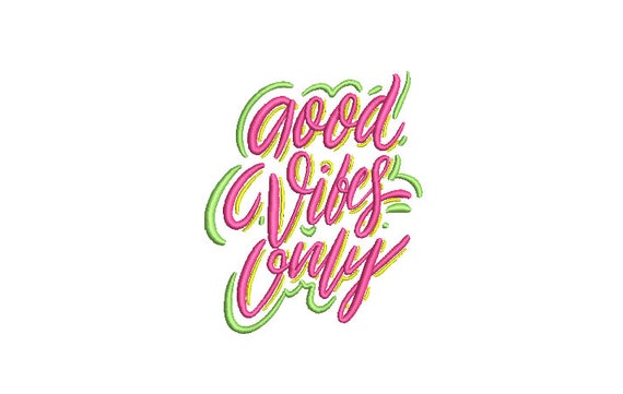 Good Vibes Only Neon - Urban Modern - Machine Embroidery File design - 4x4 inch hoop - Quote Embroidery Design