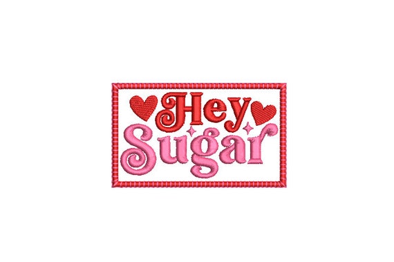 Hey Sugar Patch Machine Embroidery File design - 4x4 inch hoop  -instant download - Embroidery Design - Heart Embroidery