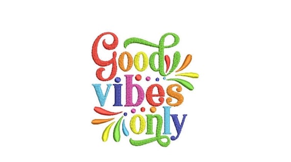 Rainbow Good Vibes Only - Urban Modern - Machine Embroidery File design - 4x4 inch hoop - Quote Embroidery Design