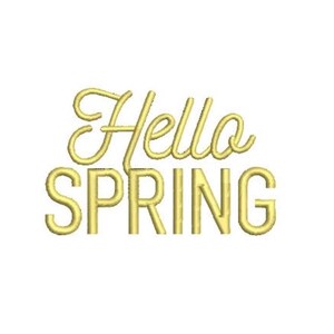 May include: An embroidery design featuring the text Hello SPRING in a bright yellow thread color. The word Hello is written in a cursive script font, while the word SPRING is displayed in a bold, uppercase, sans-serif block typeface.