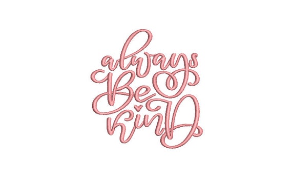 Always be kind - Machine Embroidery File design - 4x4 inch hoop - Monogram Frame