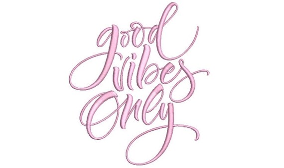 Good Vibes Only Machine Embroidery File design, 5x7 hoop, Machine Embroidery Quote, Embroidery Words