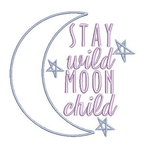 May include: An embroidery design featuring a light blue crescent moon outline and three light blue star outlines. The text STAY WILD MOON CHILD is stitched in a light purple color, positioned vertically within the curve of the crescent moon.