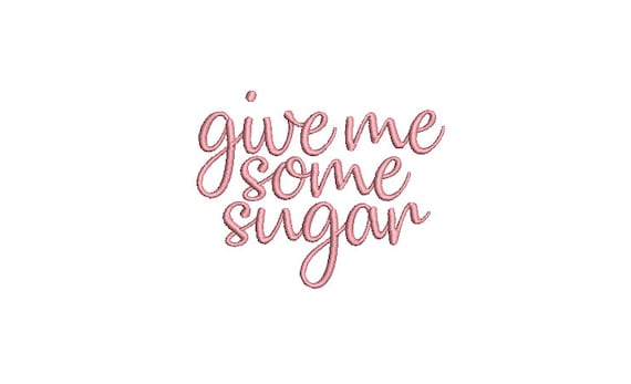 Give Me Some Sugar Machine Embroidery File design  - 4x4 inch hoop - Love Embroidery Design